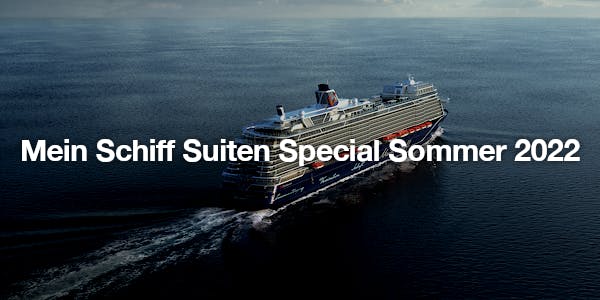 Mein Schiff Suiten Special Sommer 2022